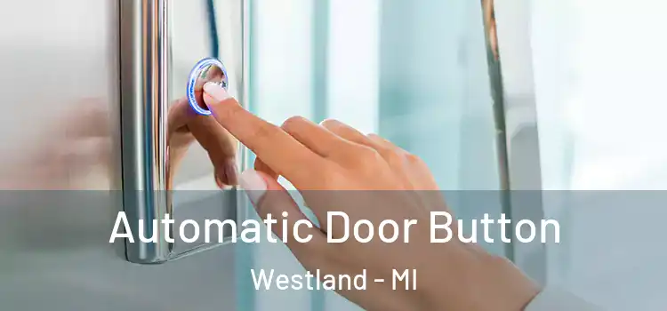  Automatic Door Button Westland - MI