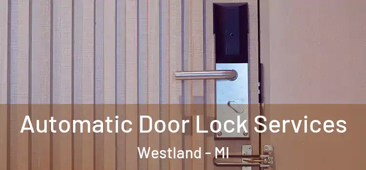 Automatic Door Lock Services Westland - MI