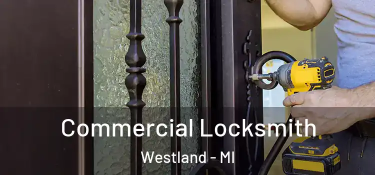  Commercial Locksmith Westland - MI