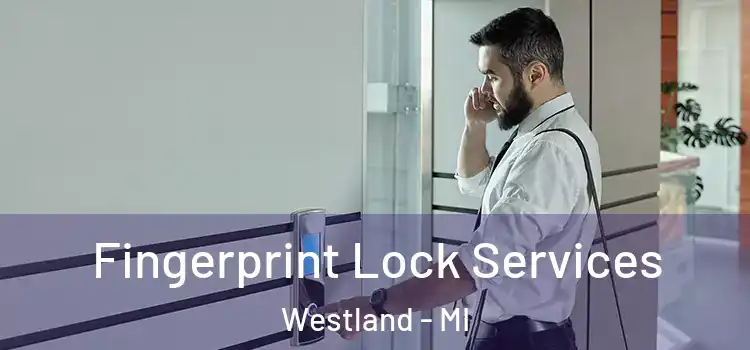  Fingerprint Lock Services Westland - MI