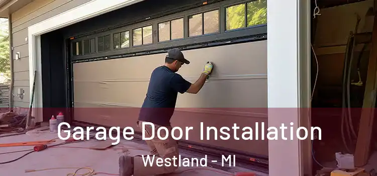  Garage Door Installation Westland - MI