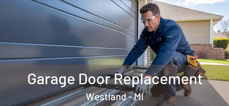 Garage Door Replacement Westland - MI