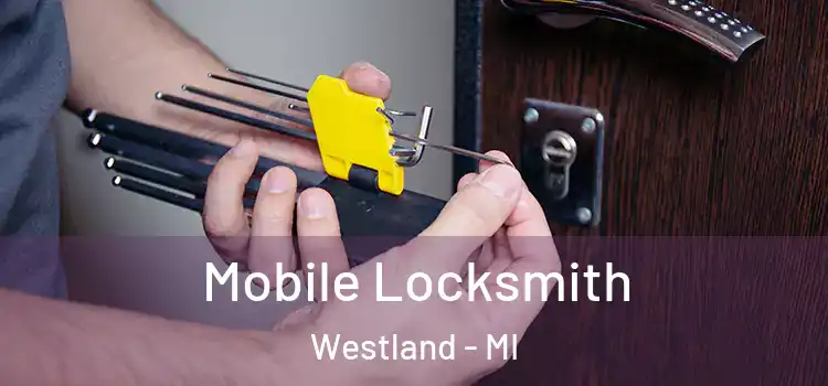 Mobile Locksmith Westland - MI