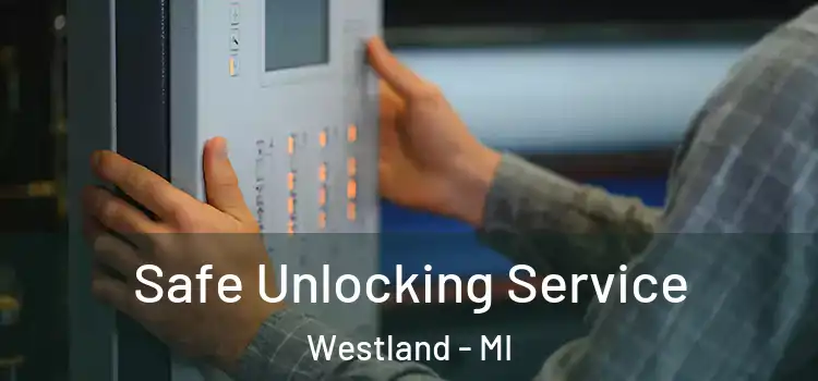  Safe Unlocking Service Westland - MI