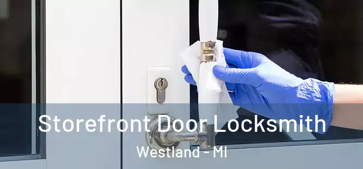  Storefront Door Locksmith Westland - MI